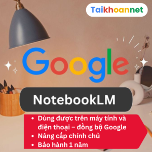 Nâng cấp tài khoản Notebooklm Google Pro chính chủ (1 năm)
