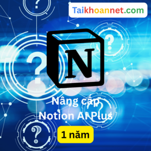 Nâng Cấp Notion Plus AI 1 Năm Chính Chủ