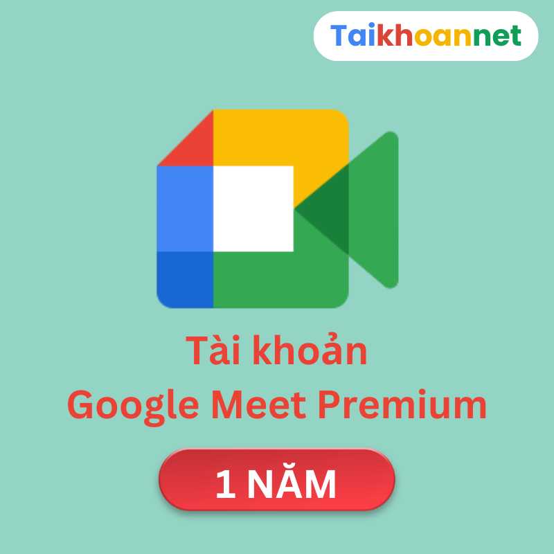 Tài khoản Google Meet 1 năm giá rẻ chỉ 299k